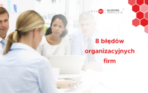 Osiem błędów organizacyjnych firm