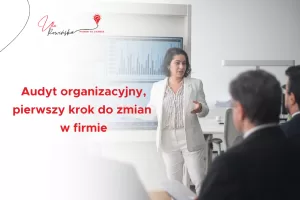 Blog - Audyt organizacyjny – pierwszy krok do zmian w firmie