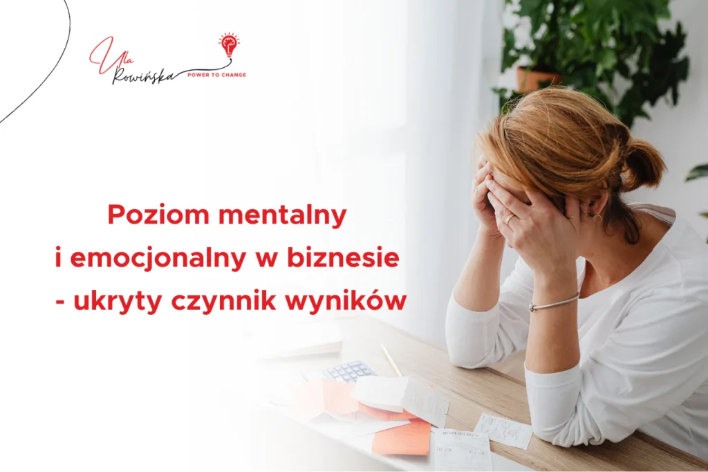 Wpis blogowy pt. Poziom mentalny i emocjonalny w biznesie – ukryty czynnik wyników