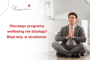 okładka wpisu blogowego pt. Dlaczego program wellbeing w firmie nie działa? Problem leży w strukturze