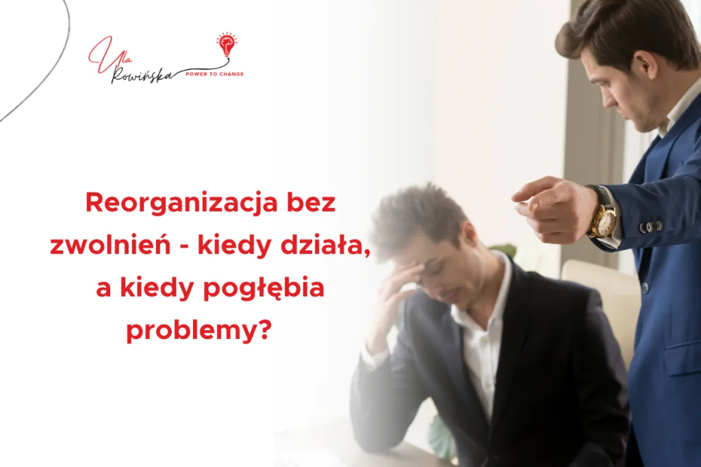 okładka wpisu blogowego pr. Reorganizacja bez zwolnień kiedy działa, a kiedy pogłębia problemy